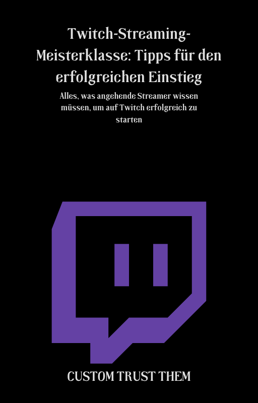 Twitch-Streaming-Meisterklasse: Tipps für den erfolgreichen Einstieg