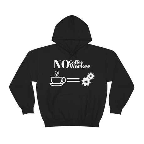 No Coffee No Workee Hoodie