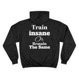 "Train insane OR Remain The Same" -Gym Hoodie